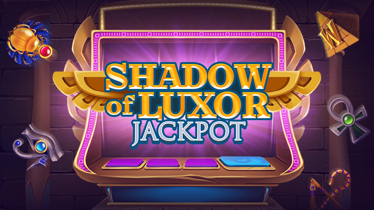 SHADOW OF LUXOR JACKPOT